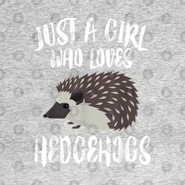 Just A Girl Who Loves Hedgehogs Owner Lover Gift by YolandaRoberts